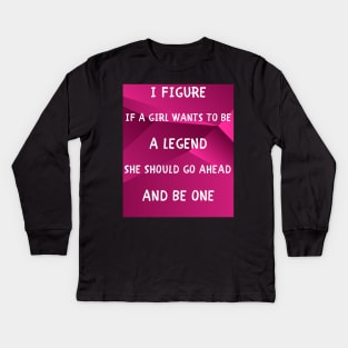 I figure if a girl Kids Long Sleeve T-Shirt